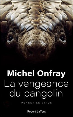 Onfray-michel-vengeance-pangolin-lemaire-hebdo-vin-chine